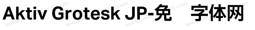 Aktiv Grotesk JP字体转换